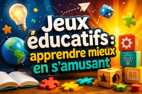 Jeux éducatifs : apprendre mieux en s’amusant