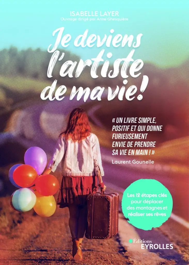 Isabelle Layer - Je deviens l'artiste de ma vie - Editions Eyrolles