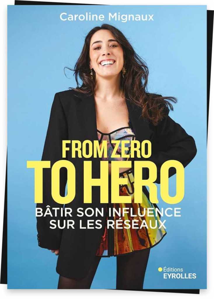 Caroline Mignaux vous livre de précieux conseils dans son guide “From zero to hero”